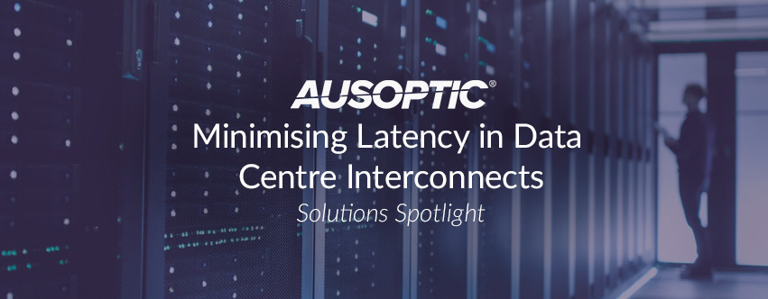 Minimising Latency in Data Centre Interconnects