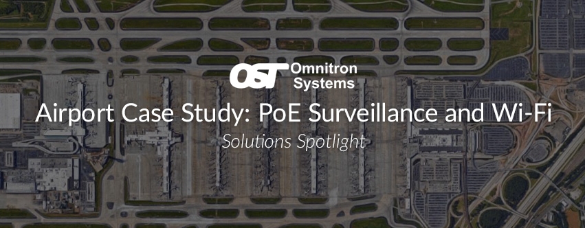 Solutions Spotlight: Airport Case Study Deploying Wide-Area Surveillance and Wi-Fi