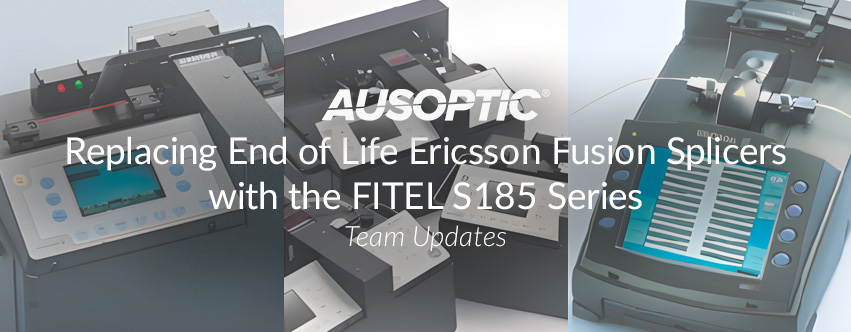 Replacing End-of-Life Ericsson Fusion Splicers End of Life with the FITEL S185 Series