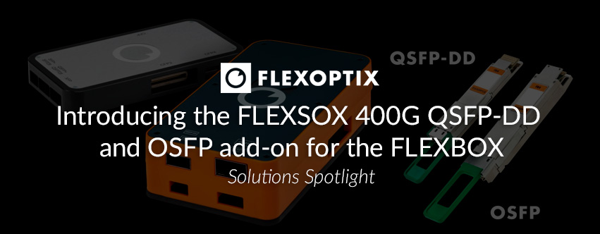 Introducing the FLEXSOX 400G QSFP-DD and OSFP add-on for the FLEXBOX