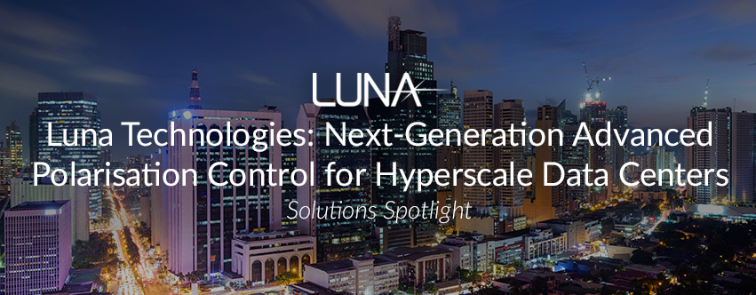 Luna Technologies: Next-Generation Advanced Polarisation Control for Hyperscale Data Centres