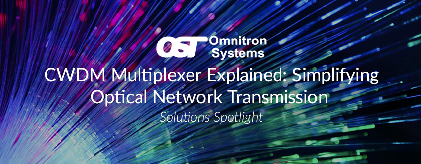 CWDM Multiplexer Explained: Simplifying Optical Network Transmission 