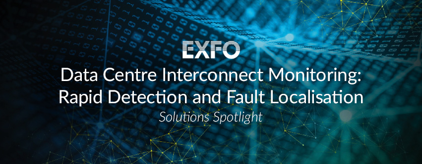 Data Centre Interconnect Monitoring: Rapid Detection and Fault Localisation