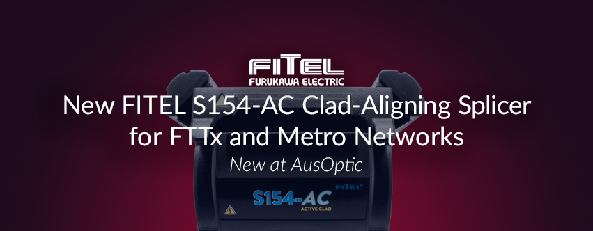 New FITEL S154-AC Clad-Aligning Splicer for FTTx and Data Networks