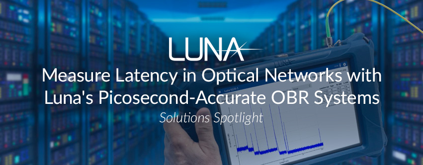 Measure Latency in Optical Networks with Luna's Picosecond-Accurate OBR Systems