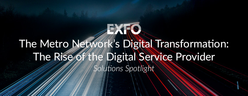 The Metro Network’s Digital Transformation: The Rise of the Digital Service Provider