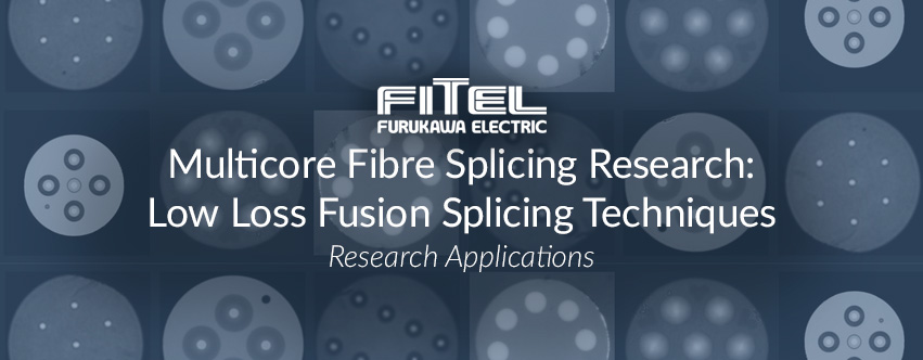 Multicore Fibre Splicing Research: Low Loss Fusion Splice Loss Techniques