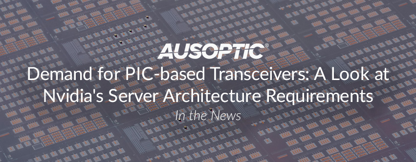 How AI is Revolutionising Demand for PIC-based Transceivers: A Look at Nvidia's Server Architecture Requirements