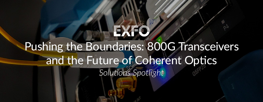 Pushing the Boundaries: 800G Transceivers and the Future of Coherent Optics
