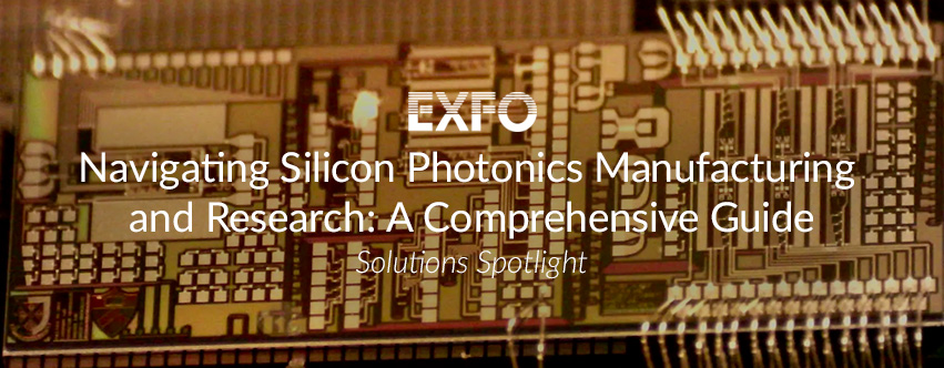 Navigating Silicon Photonics Manufacturing and Research: Solutions Guide for Clients