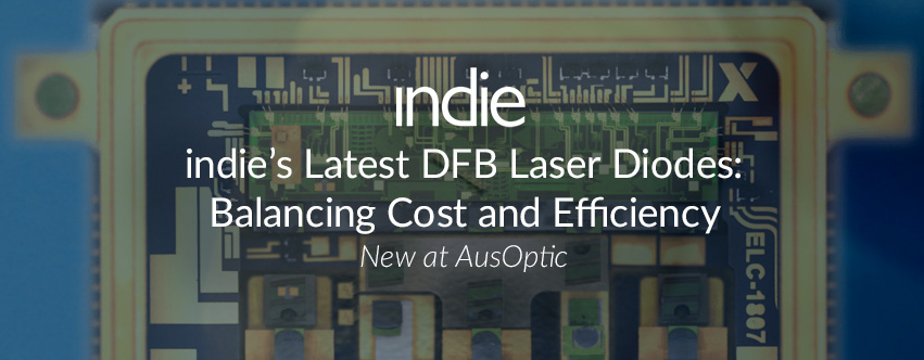 indie’s Latest DFB Laser Diodes: Balancing Cost and Efficiency