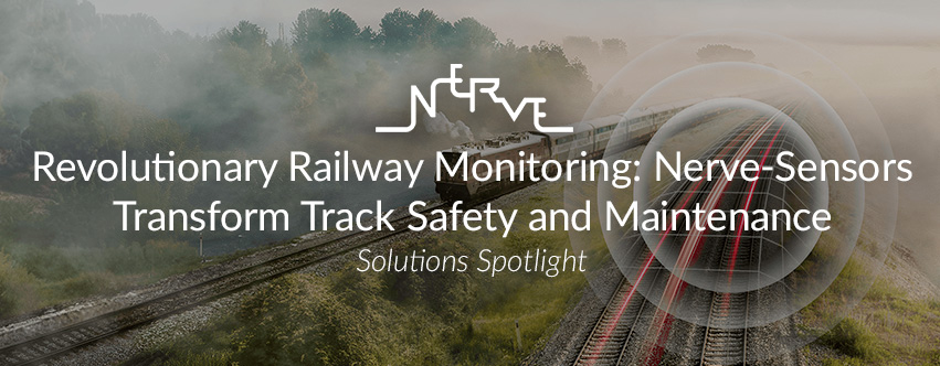 Revolutionary Railway Monitoring: Nerve-Sensors Transform Track Safety and Maintenance