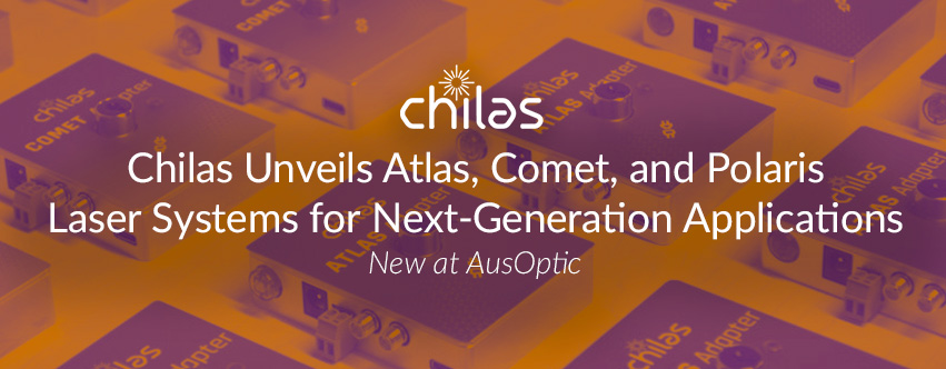 Chilas Unveils Atlas, Comet, and Polaris Laser Systems for Next-Generation Applications