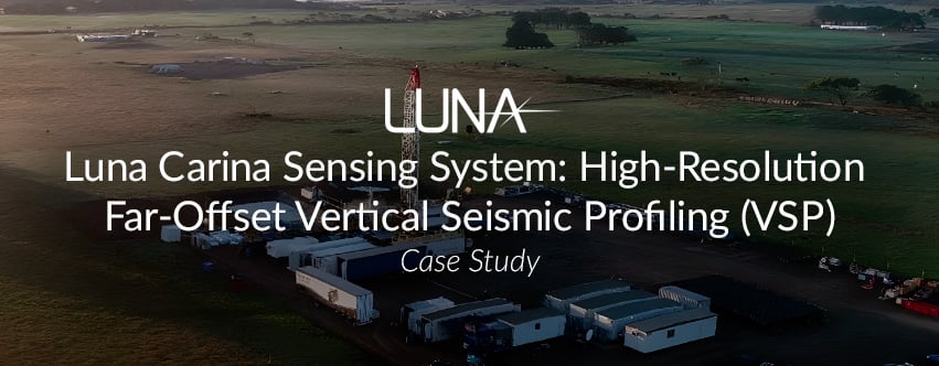 Luna Carina Sensing System: High-Resolution  Far-Offset Vertical Seismic Profiling (VSP)